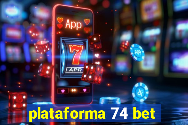 plataforma 74 bet